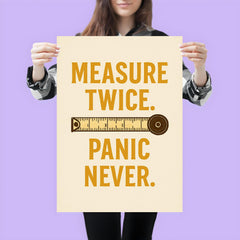 Measure twice Panic never poster 3