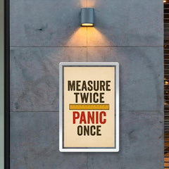 Measure twice Panic once poster 2
