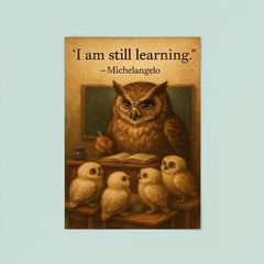 michelangelo i am still learning wise owl with owlets inspiring quote poster poster 8
