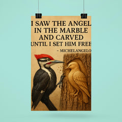 Michelangelo quote angel in marble woodpecker pecking poster 6