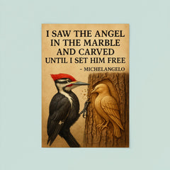 Michelangelo quote angel in marble woodpecker pecking poster 8