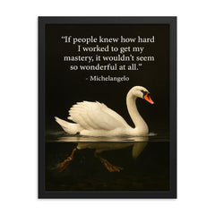 Michelangelo quote hard work swan paddling inspiring motivational poster framed print on a plain backdrop in size 18"x24".
