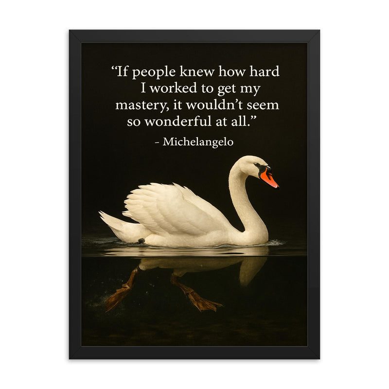 Michelangelo quote hard work swan paddling inspiring motivational poster framed print on a plain backdrop in size 18