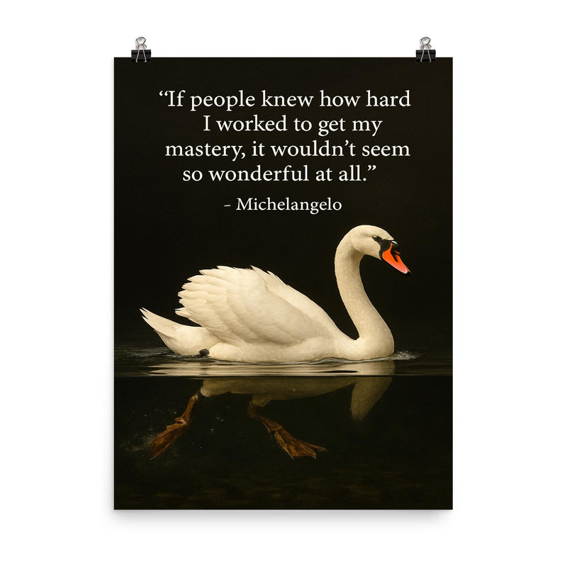 Michelangelo quote hard work swan paddling inspiring motivational poster poster on a plain backdrop in size 8