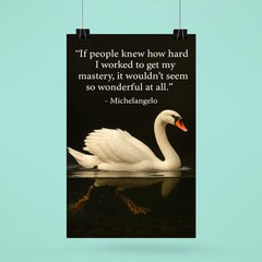 Michelangelo quote hard work swan paddling inspiring motivational poster poster 6