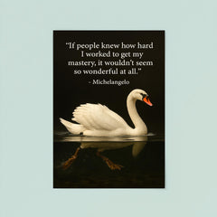 Michelangelo quote hard work swan paddling inspiring motivational poster poster 8