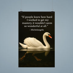 Michelangelo quote hard work swan paddling inspiring motivational poster poster 9