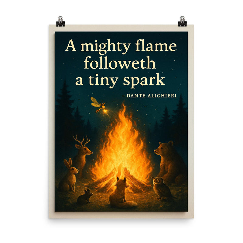 mighty flame tiny spark firefly ignites bonfire warmth poster on a plain backdrop in size 8