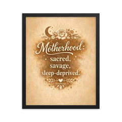Motherhood sacred savage sleep deprived framed print on a plain backdrop in size 16"x20".