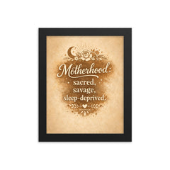Motherhood sacred savage sleep deprived framed print on a plain backdrop in size 8"x10".