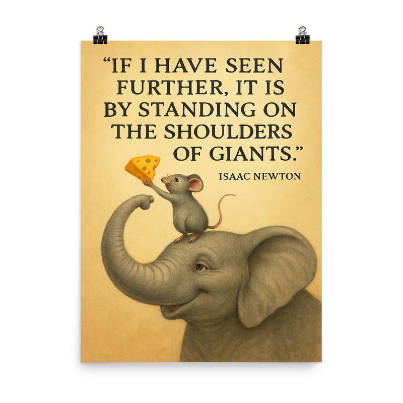 mouse on elephant reaching if I have seen further it is by standing on the shoulders of giants quot poster on a plain backdrop in size 8