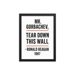 Mr Gorbachev tear down this wall - Ronald Reagan quote framed print on a plain backdrop in size 12"x16".