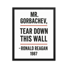 Mr Gorbachev tear down this wall - Ronald Reagan quote framed print on a plain backdrop in size 16"x20".
