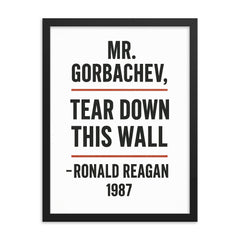 Mr Gorbachev tear down this wall - Ronald Reagan quote framed print on a plain backdrop in size 18"x24".