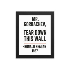 Mr Gorbachev tear down this wall - Ronald Reagan quote framed print on a plain backdrop in size 8"x10".