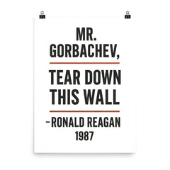 Mr Gorbachev tear down this wall - Ronald Reagan quote poster on a plain backdrop in size 8"x10".