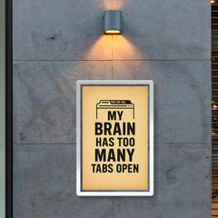 My brain has too many tabs open poster 2