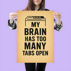 My brain has too many tabs open poster 3