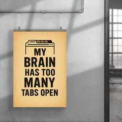 My brain has too many tabs open poster 4