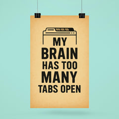 My brain has too many tabs open poster 6