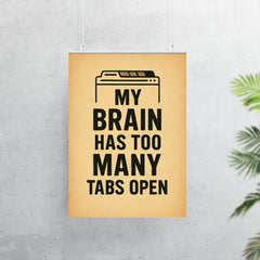 My brain has too many tabs open poster 7