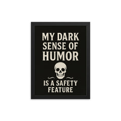 My dark sense of humor is a safety feature framed print on a plain backdrop in size 12"x16".