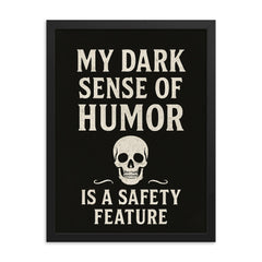 My dark sense of humor is a safety feature framed print on a plain backdrop in size 18"x24".
