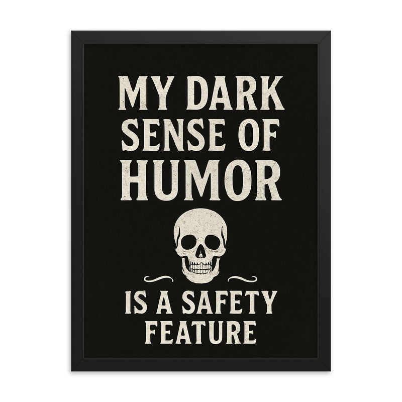 My dark sense of humor is a safety feature framed print on a plain backdrop in size 18