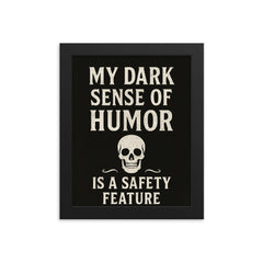 My dark sense of humor is a safety feature framed print on a plain backdrop in size 8"x10".