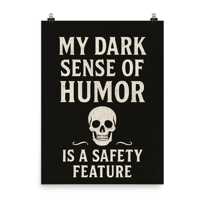 My dark sense of humor is a safety feature poster on a plain backdrop in size 8