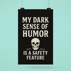 My dark sense of humor is a safety feature poster 6
