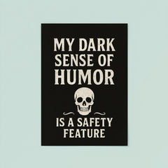 My dark sense of humor is a safety feature poster 8