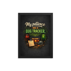 My patience has a bug tracker framed print on a plain backdrop in size 12"x16".