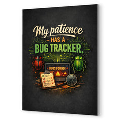 My patience has a bug tracker metal print mockup