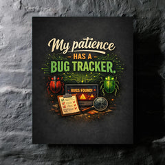 My patience has a bug tracker metal print mockup