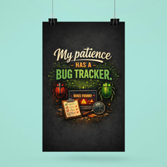 My patience has a bug tracker poster 6