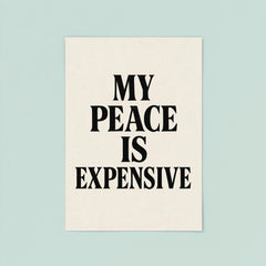 My peace is expensive poster 8