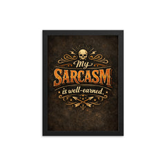 My sarcasm is well earned framed print on a plain backdrop in size 12"x16".