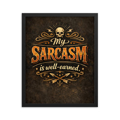 My sarcasm is well earned framed print on a plain backdrop in size 16"x20".