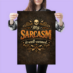 My sarcasm is well earned poster 3
