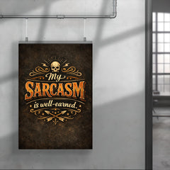 My sarcasm is well earned poster 4