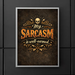 My sarcasm is well earned poster 5