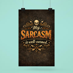 My sarcasm is well earned poster 6