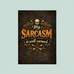 My sarcasm is well earned poster 8