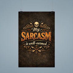My sarcasm is well earned poster 9