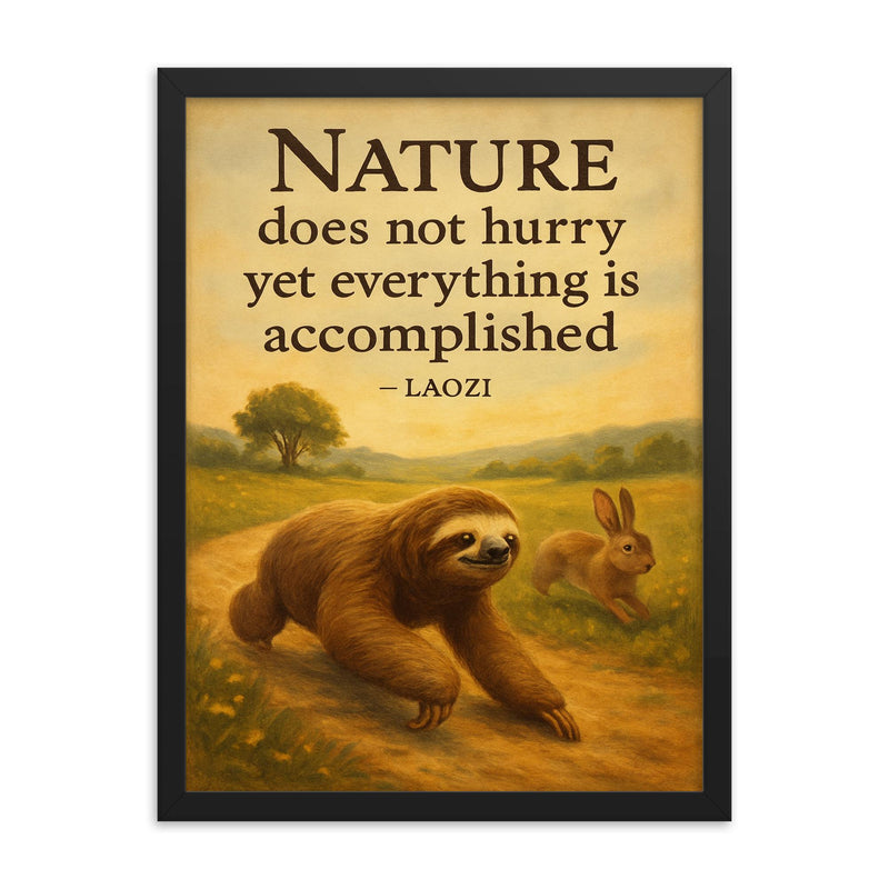 Nature does not hurry Laozi quote sloth beats rabbit inspiring poster framed print on a plain backdrop in size 18