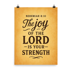 Nehemiah 810 The joy of the LORD is your strength poster on a plain backdrop in size 8"x10".