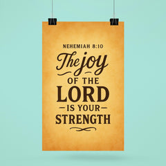 Nehemiah 810 The joy of the LORD is your strength poster 6