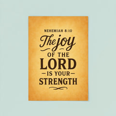Nehemiah 810 The joy of the LORD is your strength poster 8