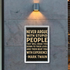 Never argue with stupid people Mark Twain quote poster 2